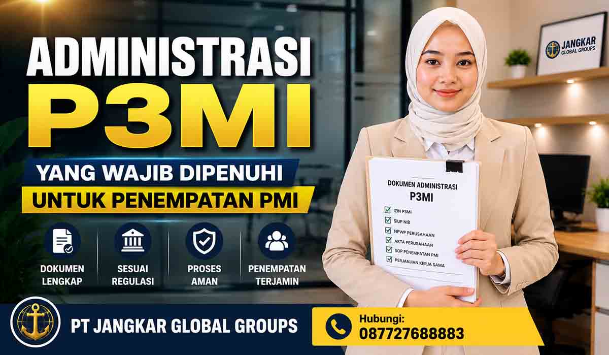 Administrasi P3MI yang Wajib Dipenuhi untuk Penempatan PMI