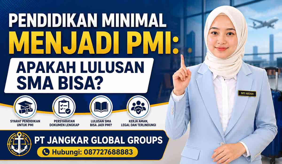 Pendidikan Minimal Menjadi PMI Apakah Lulusan SMA Bisa