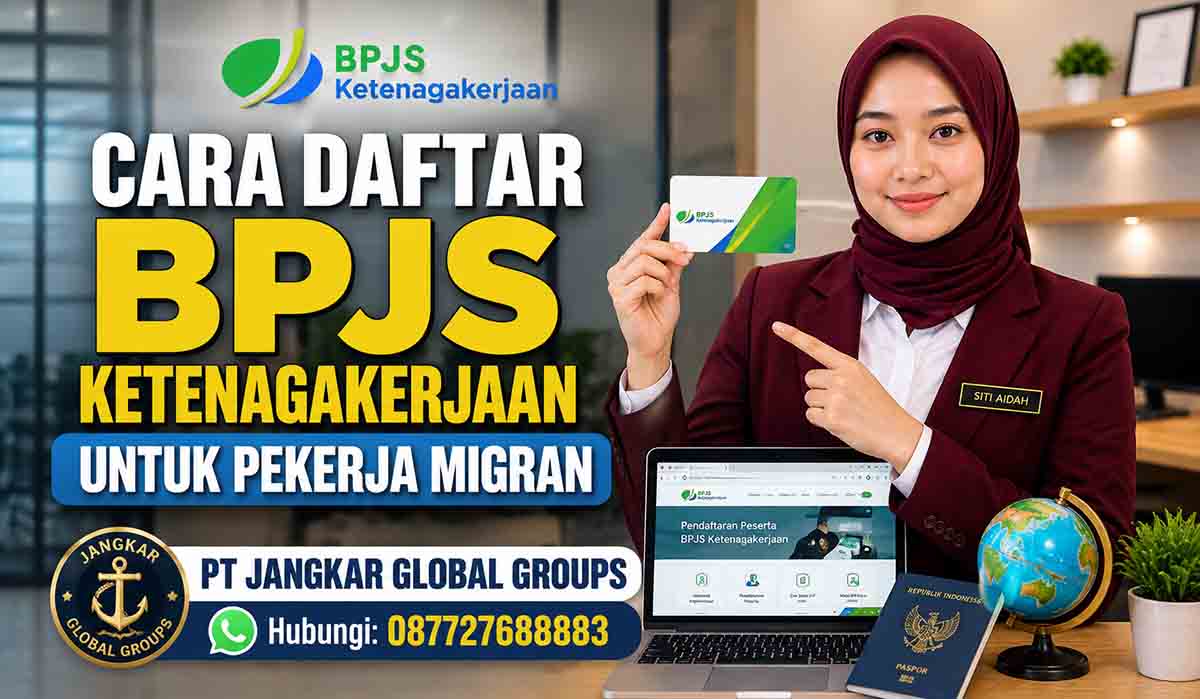 Cara Daftar BPJS Ketenagakerjaan untuk Pekerja Migran