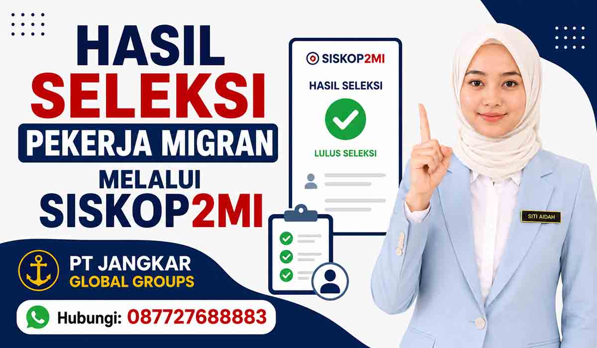 Hasil Seleksi Pekerja Migran melalui SISKOP2MI