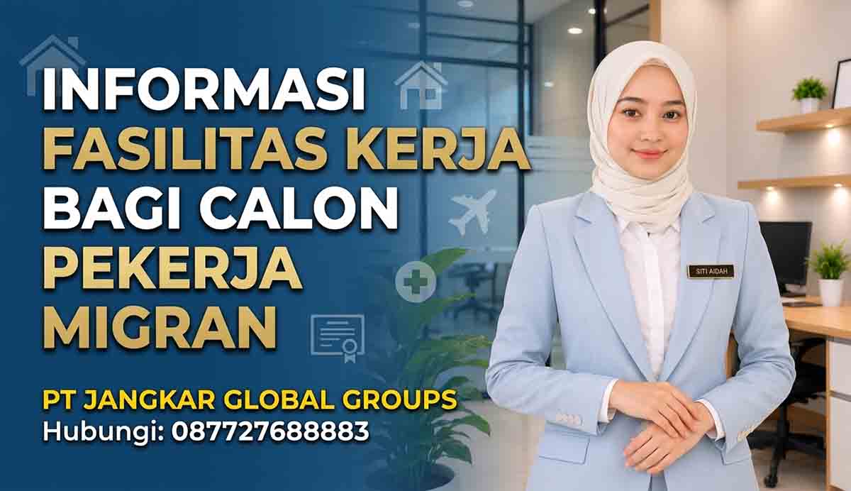 Informasi Fasilitas Kerja bagi Calon Pekerja Migran