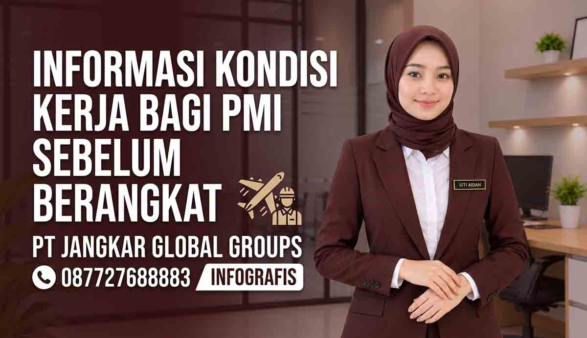 Informasi Kondisi Kerja bagi PMI Sebelum Berangkat