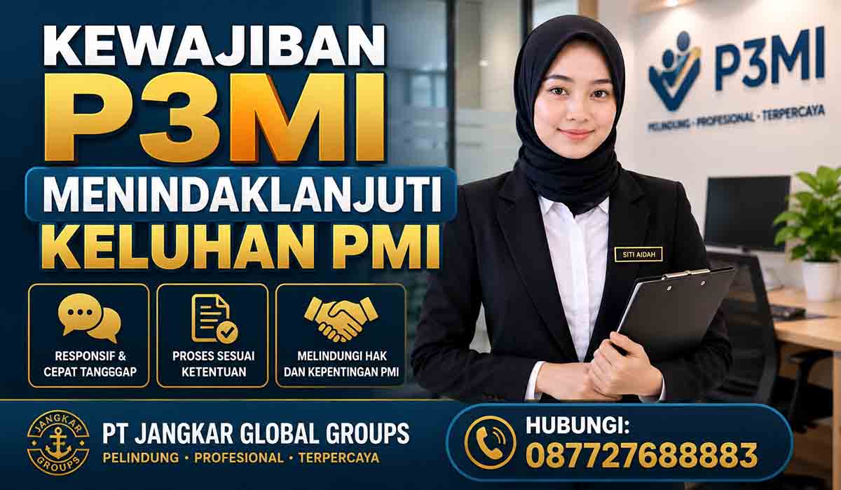Kewajiban P3MI Menindaklanjuti Keluhan PMI