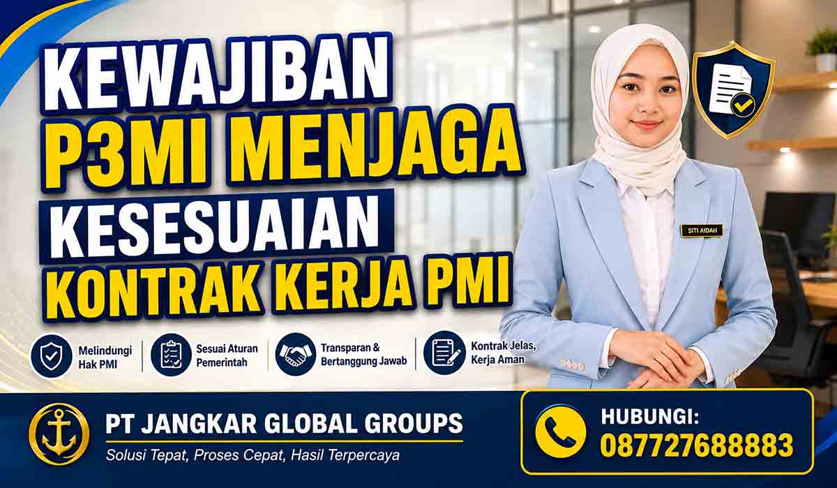 Kewajiban P3MI Menjaga Kesesuaian Kontrak Kerja PMI