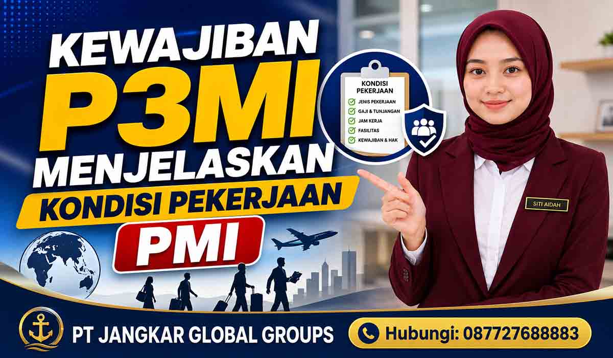 Kewajiban P3MI Menjelaskan Kondisi Pekerjaan PMI