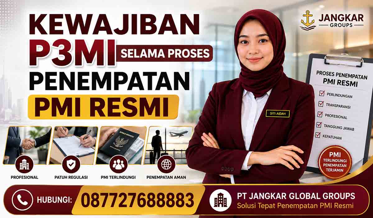 Kewajiban P3MI Selama Proses Penempatan PMI Resmi