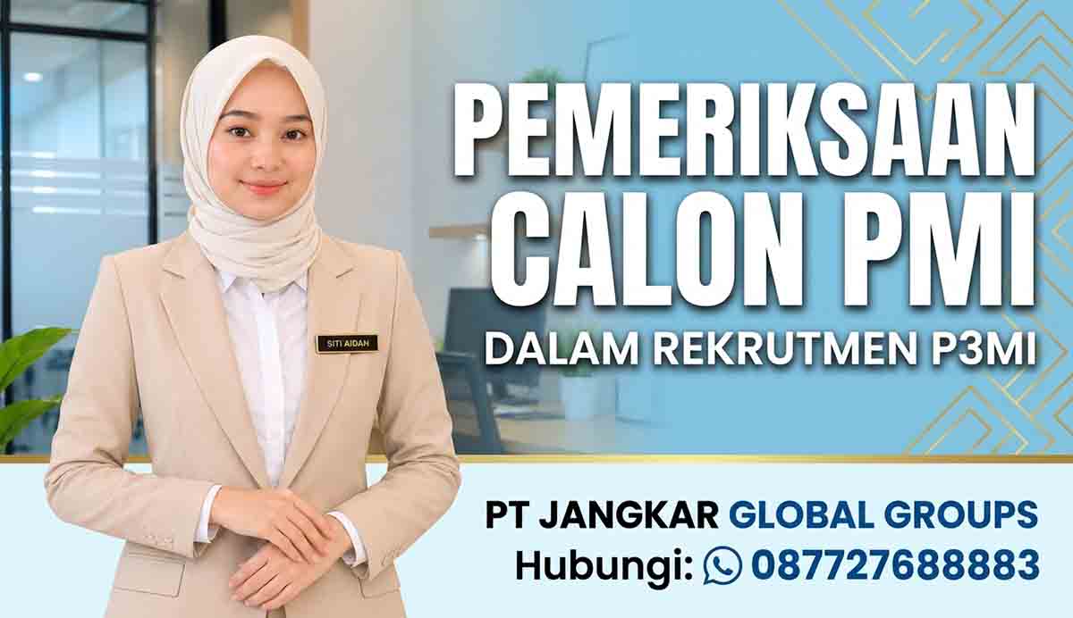 Pemeriksaan Calon PMI dalam Rekrutmen P3MI