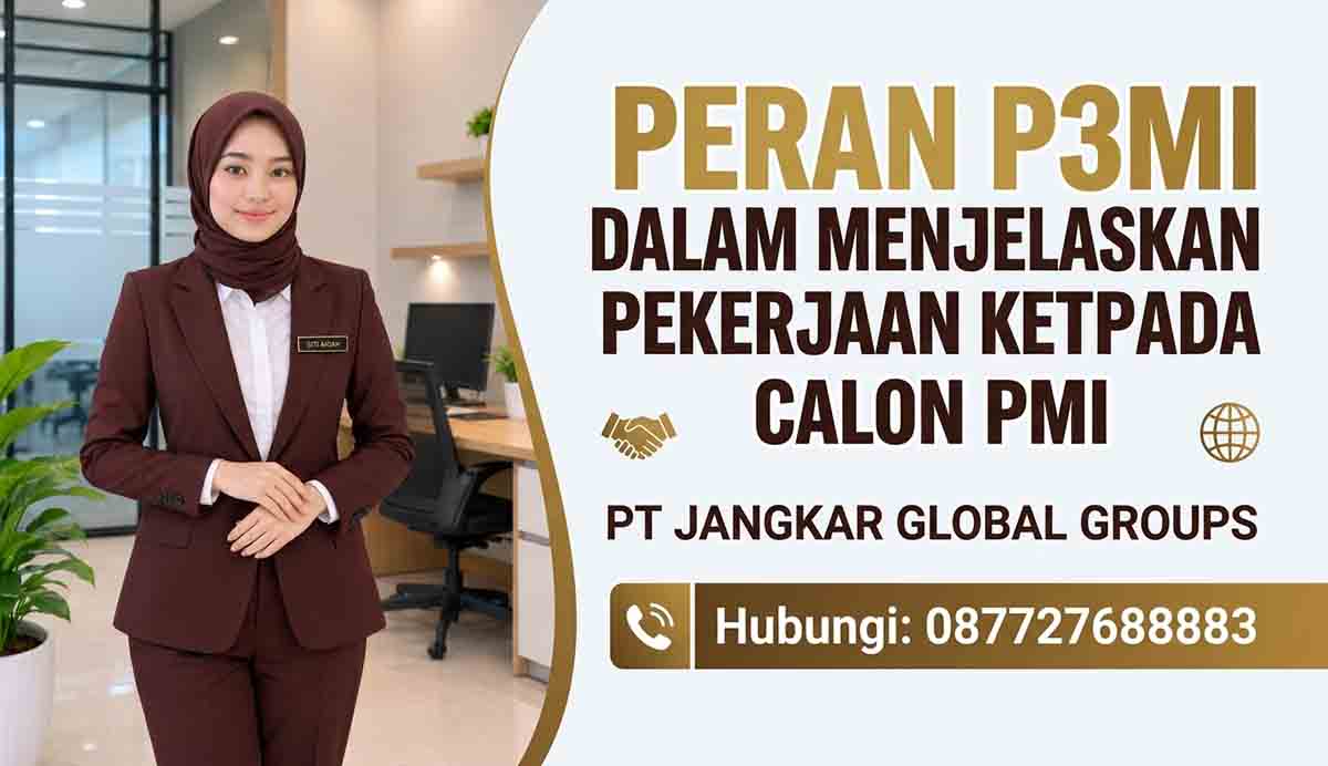 Peran P3MI dalam Menjelaskan Pekerjaan kepada Calon PMI