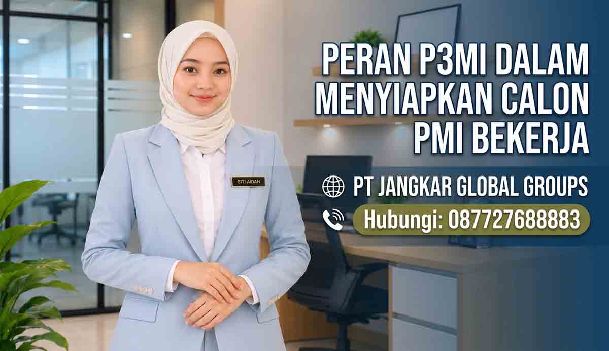Peran P3MI dalam Menyiapkan Calon PMI Bekerja