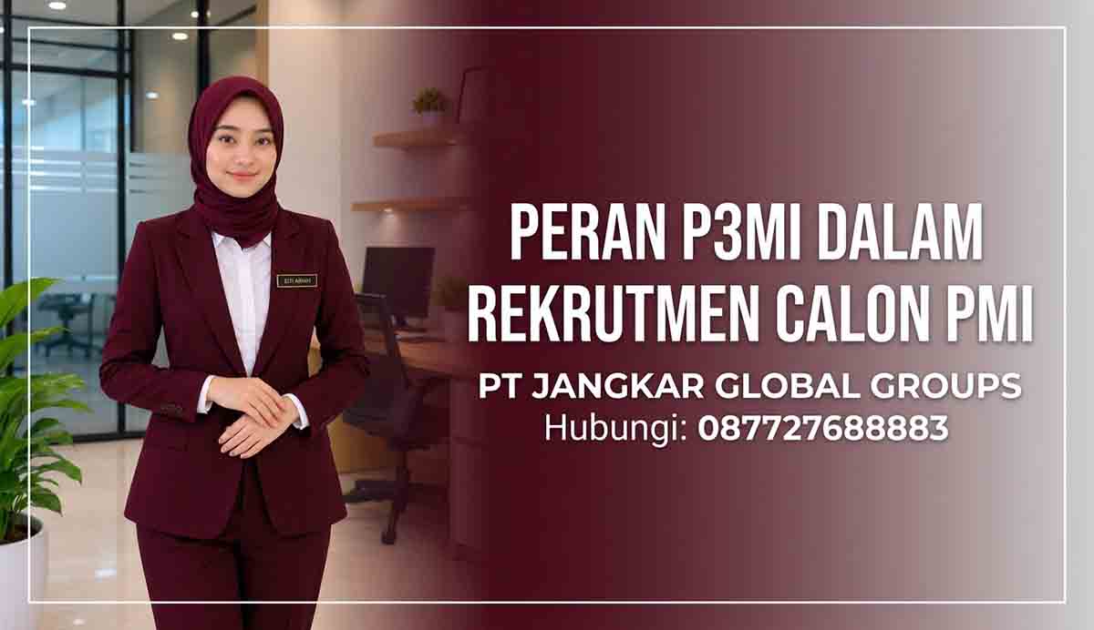 Peran P3MI dalam Rekrutmen Calon PMI