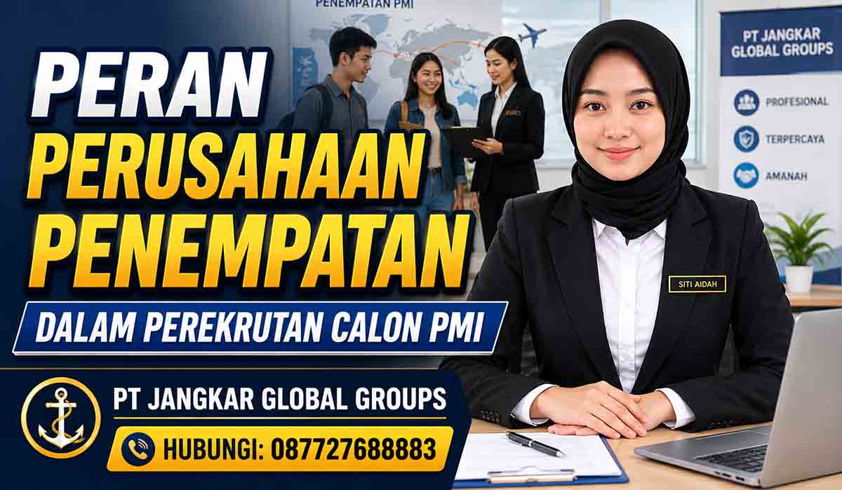 Peran Perusahaan Penempatan dalam Perekrutan Calon PMI