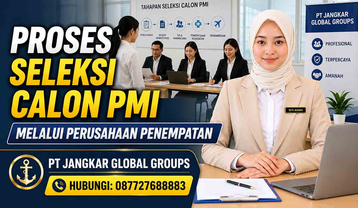 Proses Seleksi Calon PMI melalui Perusahaan Penempatan
