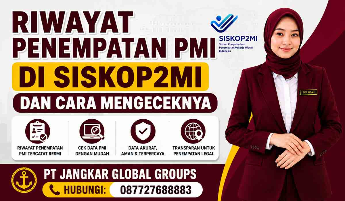 Riwayat Penempatan PMI di SISKOP2MI dan Cara Mengeceknya