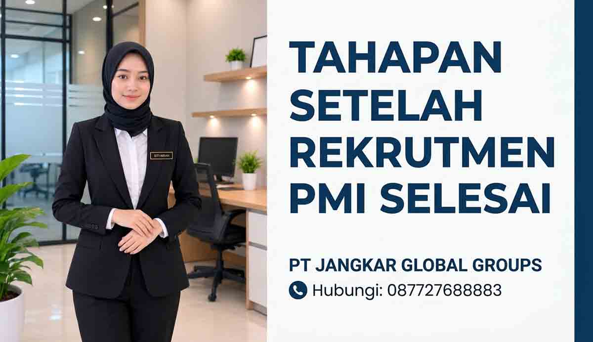 Tahapan Setelah Rekrutmen PMI Selesai