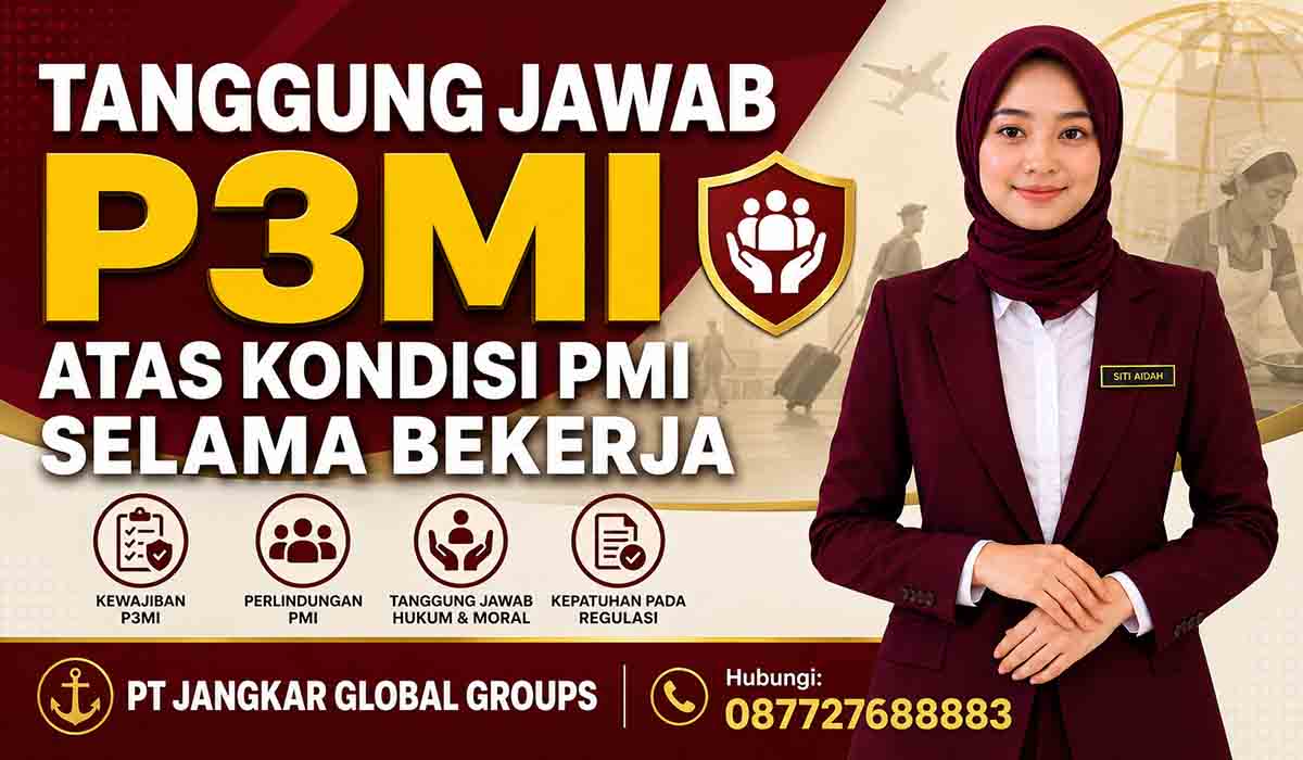 Tanggung Jawab P3MI atas Kondisi PMI Selama Bekerja